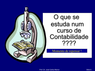 O que se  estuda num curso de Contabilidade ???? Momento de repensar ! 