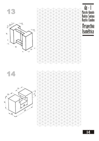 13
13 Marcelo Granato
Rodrigo Santana
Rogério Claudino
da - 1
Perspectiva
Isométrica
14
14
14
 