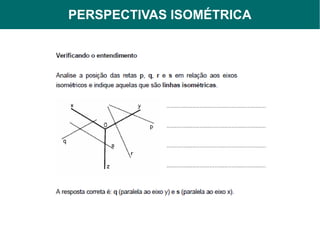 PERSPECTIVAS ISOMÉTRICA
     PERSPECTIVAS
 