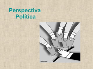 Perspectiva
  Política
 