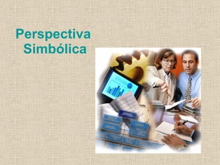 Perspectiva
 Simbólica
 