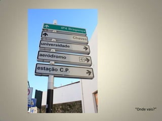 “Onde vais?”