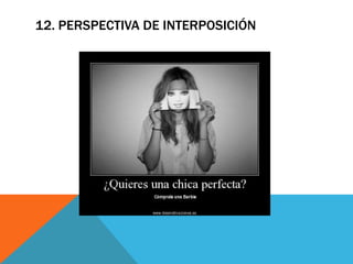 12. PERSPECTIVA DE INTERPOSICIÓN
 