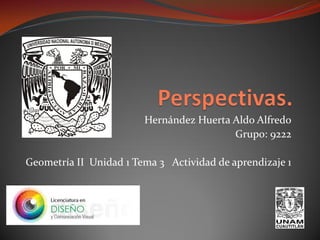 Hernández Huerta Aldo Alfredo
Grupo: 9222
Geometría II Unidad 1 Tema 3 Actividad de aprendizaje 1
 