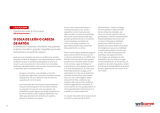 13
Así las cosas, el panorama parece
complicado para los que, siendo
pequeños, no son muy buenos en
algo concreto. La enorme complejidad
del mundo actual está pensada para
grandes portaaviones de la consultoría
o bien pequeñas compañías de
nicho, y nos obliga a aportar una
gran especialización para responder
adecuadamente a los retos.
Dentro de esa lógica, podemos asegurar
que la comunicación de crisis va a ser
un eje muy importante y va a definir una
élite de la comunicación entre quienes
ya están en el mercado. Gente con dos
o tres carreras, capaz de trabajar en
varios idiomas y que atesoran quizá 20
o 25 años de experiencia. Es cierto que
toda especialización se paga, y si te
especializas en crisis, eso te aparta del
mercado convencional, pero cuando
hay una crisis, nadie regatea. Desde
ese punto de vista, y dado que los
próximos años van a ser de conflictos,
conflictos gigantescos, mundiales, la
comunicación de crisis puede parecer un
nicho pequeño pero creemos que muy
rentable y con gran proyección.
Un apunte más sobre cómo evolucionará
el uso de la marca personal de los
LALO AZCONA
Presidente de Estudio de Comunicación
@EstComunicacion
O COLA DE LEÓN O CABEZA
DE RATÓN
La tendencia es contratar consultoras muy potentes
en temas concretos o grandes compañías que lo dan
todo gracias a sus potentes equipos
Igual que una compañía que tiene un problema de vertidos
contrata al bufete de abogados más experimentado en medio
ambiente aunque no sea demasiado grande, a la hora de
recurrir a una consultora de comunicación, las compañías
medianas y grandes tienden cada vez más a buscar dos cosas
no opuestas, pero sí complementarias:
→ La gran consultora, cuyo prestigio y enormes
equipos dan seguridad a quienes la contratan porque
se garantizan así una cobertura total de todos los
supuestos de comunicación.
→ La consultora de comunicación especializada en
el asunto concreto que en ese momento necesita
la compañía. En caso de crisis, por ejemplo, las
compañías quieren alguien que tenga la experiencia,
los conocimientos y los contactos específicos más
útiles para abordar ese momento con rapidez y
eficacia. El tamaño no importa.
altos directivos. Todos los códigos
de buen gobierno, especialmente
de las compañías cotizadas, van
hacia una menor exposición de sus
presidentes y máximos representantes.
Responsabilidad y discrección van
a marcar la línea de la visibilidad
personal en el IBEX 35, salvo en
aquellos ejecutivos medios de sectores
tecnológicos a los que esa visibilidad
sí aporta valor porque su sector cree
en ello. Pero para las empresas más
asentadas, esa exposición tiene
más riesgos que ventajas y lo más
probable es que sus directivos sigan
caracterizándose por la discrección y la
prudencia. No están dispuestos a añadir
otro factor de inestabilidad a sectores en
los que, seguramente, las crisis han de
venir solas.
 