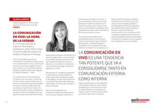 21
GLORIA CAMPOS
Directora general en ISPE (Instituo
Superior de Protocolo y Eventos)
@gcgdq
LA COMUNICACIÓN
EN VIVO: LA HORA
DE LA VERDAD
En un mundo saturado de
impactos informativos y
publicitarios, volver al face to face
es la forma ideal de impactar de
verdad sin dispersar el mensaje
Uno de los modelos que se va a
consolidar en los próximos meses y años
es la comunicación en vivo, una forma de
comunicar que hace tangible la marca
y sus valores, y en la que todo importa,
desde los colores hasta la escenografía,
los olores, el espacio… Todo.
La comunicación en vivo es más que
un evento, que no es poco. Comunicar
en vivo es hacer que ese evento sea un
acto de comunicación que hace tangible
la marca a través de la fijación de los
recuerdos, no ya del mero relato, sino
de las sensaciones. Hay que traspasar la
narración y hacer que la gente viva una
experiencia que recuerde. Me emociona
porque esta concepción del evento en la
que te lo juegas todo a una carta, tiene
una fortaleza impresionante: permite
que la gente viva experiencias y las
relacione con la marca o la institución,
y que sienta que hay algo más que un
logotipo o un claim.
Mientras que en marketing, publicidad
o comunicación puedes cambiar el
relato, tienes oportunidad de corregir
tu estrategia si ves que no funciona, en
un evento lo das todo, sólo tienes una
oportunidad. Es la hora de la verdad. O
todo o el fracaso.
Esto no es sino parte de una
tendencia en todos los aspectos de la
comunicación. Estamos volviendo a
lo que comunica mejor: lo humano. Y
en vez de hacerlo a través de una sola
persona, lo hacemos a través de una
puesta en escena, de un relato en vivo
que va a ser la base, la arquitectura de lo
que queremos hacer y de la interrelación
entre las personas y la marca.
Una tendencia tan potente va a
consolidarse tanto en comunicación
externa como interna. Hay compañías
que se llevan a 30.000 empleados a
un estadio a vivir una experiencia que
refuerce su relación con la empresa y su
orgullo de pertenencia. ¿Por qué gasta
una compañía dinero en eso? Porque
entiende que la comunicación en vivo
es importante para la comunicación
interna, y que en el éxito de ésta radica
parte de su valor como compañía.
LA COMUNICACIÓN EN
VIVO ES UNA TENDENCIA
TAN POTENTE QUE VA A
CONSOLIDARSE TANTO EN
COMUNICACIÓN EXTERNA
COMO INTERNA
Estoy convencida de que se hablará
mucho de esto en el futuro y por eso
cada vez más entidades públicas y
privadas ofertan formación específica
para profesionales que sean capaces
de llevar a cabo con éxito esta
comunicación en vivo. Una técnica tan
compleja que requerirá en el futuro de
auténticos profesionales acostumbrados
a transmitir los valores de una compañía
en un lenguaje muy, muy complejo.
 