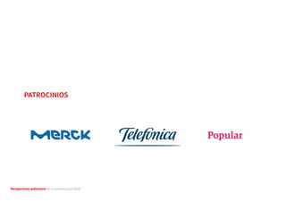 Perspectivas wellcomm de la comunicación 2016
PATROCINIOS
 