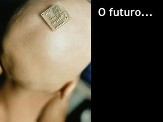 O futuro... 
