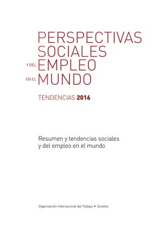 Resumen y tendencias sociales
 y del empleo en el mundo
Organización Internacional del Trabajo •  Ginebra
PERSPECTIVAS
SOC...