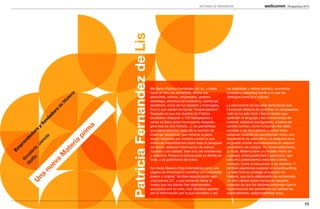 HISTORIAS DE REINVENCIÓN                                     Perspectivas 2013




                                                               Patricia Fernandez de Lis
                                                                                           Me llamo Patricia Fernández de Lis, y hasta        da visibilidad y visitas (política, economía,
                                                                                           hace un año era periodista. Ahora soy              sucesos y deportes) frente a la que les
                                                   ia




                                                                                           periodista, editora, empresaria, gestora,          distingue (ciencia o cultura).
                                                 er
                                               at




                                                                                           estratega, directora de marketing, comercial,
                                              M




                                                                                           secretaria, chica de los recados y mensajera.      La reinvención de los siete periodistas que
                                        de




                                                                                           Soy lo que vienen en llamar “emprendedora”.        formamos Materia de plumillas en empresarios
                                          a
                                        or




                                                                                           Después de que los dueños de Público               web no ha sido fácil. Hemos tenido que
                                      ad




                                                                                           decidieran despedir a 130 trabajadores y           aprender el lenguaje y las herramientas de
                                    nd




                                                                                           cerrar el diario (para recomprarlo después,        internet, estamos averiguando, a fuerza de
                                  fu




                                                                                           pero esa es otra historia…), los periodistas       sentido común, cómo funcionan las redes
                                                          a
                                y




                                                          im




                                                                                           que elaborábamos cada día la sección de            sociales y los buscadores y, sobre todo,
                             ra
                           do




                                                                                           Ciencias decidimos que merecía la pena             estamos tratando de comprender cómo vivir
                                                        pr
                         ia
                        de




                                                                                           seguir haciendo por nuestra cuenta lo que          dignamente de este oficio. La pregunta es si
                       nc




                                                 ria
                     en




                                                                                           entonces intentábamos hacer bajo el paraguas       se puede confiar exclusivamente en elaborar
                     ie
                   pr


                  _c




                                                                                           del diario: elaborar información de ciencia        periodismo de calidad. Yo, lamentablemente,
                                                 e
               Em



            is ria




                                              at




                                                                                           rigurosa y de calidad, pero a la vez entretenida   lo dudo. Materia tiene un modelo mixto de
         pfl te




                                         M




                                                                                           y atractiva. Porque la ciencia está ya detrás de   ingresos, entre publicidad y patrocinio, que
        @ ma




                                                                                           todo, y es patrimonio de todos.                    este año pretendemos extender a otros
           @




                                     a
        ev




                                                                                                                                              campos, como la educación o los eventos. Y
                                                                                           Así nació Materia (http://esmateria.com), una      también queremos explorar el crowdfounding.
     nu




                                                                                           página de información científica con contenido     La idea final es proteger el corazón de
  na




                                                                                           propio y original, de libre republicación bajo     Materia, que es la elaboración de contenidos
                                                                                           una licencia CC, y que pretende llenar el          de alta calidad sobre ciencia en español,
U




                                                                                           hueco que los diarios han abandonado:              tratando de que los lectores entiendan que la
                                                                                           acuciados por la crisis, han decidido apostar      supervivencia del periodismo de calidad es,
                                                                                           por la información por la que compiten y les       esencialmente, responsabilidad suya.


                                                                                                                                                                                                     11
 