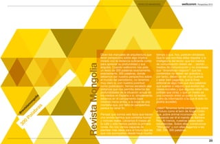 PROYECTOS INNOVADORES                             Perspectivas 2013




                                        Dicen los manuales de arquitectura que        tiempo y que, hoy, parecen olvidadas.
                                        tener perspectiva sobre algo implica          Que lo que escribes debe respetar a la
                                        mirarlo con la distancia suficiente como      inteligencia del lector; que los medios
                                        para apreciar su profundidad y sus            de comunicación deben ser… tachán…




                     Revista Mongolia
                                        ángulos. Cuando wellcomm nos pide             medios de comunicación y no empresas
                                        un texto de 300 palabras exactamente,         que “diversifican negocio”; que los
                                        exactamente, 300 palabras, donde              contenidos no deben ser gratuitos y,
                                        debemos dar nuestra perspectiva sobre         por tanto, deben de ser muy buenos
                                        el mundo del periodismo, no tenemos           y estar bien pagados; que la línea
                                        muy claro si, con nuestra juventud            editorial es algo más que dos palabras
                                        como publicación, hemos escalado esa          que suenan a viejuno; que existen las
                                        distancia que nos permita detectar las        clases sociales y que algunas están más
                                        profundidades de la situación actual de       jodidas que otras; y que un medio es
                                        los medios en España o si, simplemente,       una conexión entre un punto (el lector)
             lia




                                        estamos en el campamento base                 y otro (la información a la que él solo no
         go




                                        mirando hacia arriba, a la copa de una        podría acceder).
       on




                                        montaña que, por falta de perspectiva,
       m


                 s
      ta




                                        parece no tener fin.                          ¿Veis? Tenemos tanta perspectiva sobre
              ra
   vis




                                                                                      el futuro como el león de Ángel Cristo
re


           ab
@




                                        Pensad que somos seis tipos que hacen         que, pobre animal inconsciente, rugía
        l
     Pa




                                        una revista satírica que combina humor        pensando ser él el marido de Bárbara
                                        y noticias reales. Llevamos 8 meses en        Rey. Al menos, nuestras bases están
   0




                                        la calle y solo hemos pedido la primera       establecidas. Sobre ellas, construimos
30




                                        ronda. No nos vemos capaces de                “Mongolia” y con ellas llegamos a las
                                        plantear más ideas para el futuro que las     298, 299, 300 palabras.
                                        que nos acompañan desde hace mucho

                                                                                                                                    20
 