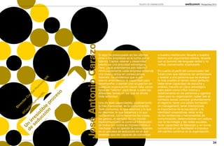 TALENTO EN COMUNICACIÓN                            Perspectivas 2013




                                                           José Antonio Carazo
                                                                                 Si algo ha preocupado en los últimos           a nuestro interlocutor, llevarle a nuestro
                                                                                 años a las empresas es la lucha por el         terreno con argumentos sólidos, atraerle
                                                                                 talento. Captar, retener y desarrollar         con el dominio del lenguaje verbal y no
                                                                                 talento es una prioridad estratégica.          verbal, convencerle, enamorarle.
                                                                                 Pero, ¿qué entendemos por talento?
                                                                                 Afortunadamente cada empresa entiende          En cuanto al perfil del comunicador del
                                                                                 una cosa y actúa en consecuencia.              futuro creo que debemos ser ambiciosos
                                                                                 Además, no olvidemos que si por                y buscar a una persona que se acerque
                                                       K
                                                     W




                                                                                 talento entendemos la capacidad para           lo más posible al retrato robot perfecto:
                                                   o




                                                                                 desempeñar o ejercer una ocupación en          debe tener capacidad de escucha y
                                                an
                                              um




                                                                                 cualquier organización hacen falta varios      análisis, hacerlo en clave estratégica
                                                                                 tipos de “talento” para llevar a cabo las      para saber cómo influir interna y
                                           lH
                                       ita




                                        o




                                                                                 diferentes tareas en las que se divide         externamente en las personas y agentes
                                       L


                                   es
                                   oW
                                    ap




                                                                                 toda actividad.                                clave para su organización; saber leer el
                                 C




                              oc
                                an




                                                                                                                                contexto social; conocer profundamente
                              or


                             um



                   n pr




                                                                                 Una de esas capacidades, posiblemente          el negocio; tener una sólida formación
    t
  ec


                          lH




                                                                                 la más transversal, es la comunicación.        en management; tener interiorizada
ir




                ió le
                      ita
D




                                                                                 Todo comunica, lo que decimos y lo que         la importancia de la reputación y la
                  tib
                   ap




                                                                                 no decimos, lo que hacemos y lo que            identidad corporativas; estar al día
                 C



          du sis
    @




                                                                                 no hacemos, cómo hacemos las cosas,            de las tendencias y herramientas de
             cc
       se e




                                                                                 los gestos, el ejemplo. En un mundo            comunicación; desenvolverse con soltura
          rr




                                                                                 hipercomunicado la continua interacción        con la tecnología y las redes sociales;
    de in




                                                                                 de todos con todos es imprescindible e         tener capacidad de liderazgo y, en suma,
      U




                                                                                 inevitable. En mi opinión la comunicación      convertirse en un facilitador e impulsor
                                                                                 es un proceso de seducción en el que           del cambio continuo en la organización.
                                                                                 tenemos que ser capaces de convencer

                                                                                                                                                                               34
 