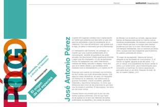 PRÓLOGO                                    Perspectivas 2013




                                    José Antonio Pérez
                                                         Cuando 2013 apenas contaba hora y media escribí             se hibridan con la stand-up comedy, algunos sacan
                                                         en Twitter que presentía que éste sería un gran año         fuerzas de flaqueza para poner en marcha nuevas
                                                         para los periodistas y para los propietarios de un          iniciativas empresariales. Se estrenan nuevos medios
                                                         videoclub. Fue cosa del lambrusco, qué quieres que          y nacen oficios que ayer no existían para resolver
                                                         te diga, ya sabes lo traicionera que es la Nochevieja.      problemas que ayer no lo eran. Afortunado el que
                                                                                                                     vive tiempos interesantes, dice un anónimo proverbio
                                                         Lo intempestivo del momento, sin embargo, no                chino, aunque todo hace sospechar que el anónimo
                                                         impidió que unos cuantos profesionales de la                en cuestión pretendía ser irónico.
                                                         comunicación, también de guardia en las redes
                            si ta




                                                         sociales, me devolvieran chistes igualmente hirientes       “El origen de las especies” debería ser lectura
                          vi is




                                                         y algún que otro improperio. Un par de periodistas          obligada en las facultades de comunicación. O, al
                              ón
                        le n
                      te um




                                                         incluso me aseguraron que, salvo intervención               menos, su tagline: aguanta al pie del cañón. Y si,
                                                         mariana (de María), este año lo dejaba. Otros dos,          por un casual, a los propietarios les da por vender el
                    de col




                                                         que ya lo habían dejado y que andaban ahora                 cañón a un fondo buitre, usa la indemnización para
                 or ,
              ct ta




                                                         dudando entre la desesperación y un módulo de FP.           comprarte un tirachinas. Es menos espectacular,
            re is




                                                                                                                     pero para sacar un ojo sirve. Después de todo, de
                 ea
         di ion




                                                         Supongo que cuando se atraviesa una tormenta,               eso va nuestro trabajo, ¿no?
              oj
             u




           ac




                                                         es fácil olvidar que hubo temporales peores. Que
G



        es




                                                         algunos viejos periódicos, de esos con tipografía
 y


     im




                                                         old fashion en la cabecera, han sobrevivido a
                               s
   m




                            ie




                                                         guerras mundiales, cracks bursátiles, gestores
 @




c




                                                         imbéciles y reporteros tramposos. Lo único que
           pe
      s n




                                                         diferencia esta crisis de las anteriores es que ésta
    la rige
        es




                                                         nos ha tocado a nosotros. El Apocalipsis, me temo,
                                                         es una crisis cíclica.
 de l o
   E




                                                         Charles Darwin nos enseñó que no son los más
                                                         fuertes quienes sobreviven, sino los que mejor
                                                         se las apañan en el día a día. Mientras las tarifas
                                                         publicitarias se despeñan y las ruedas de prensa

                                                                                                                                                                            7
 