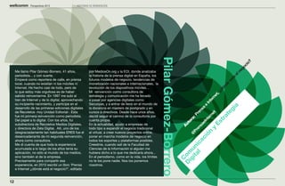 Perspectivas 2013              HISTORIAS DE REINVENCIÓN




                                                                                                         Pilar Gómez-Borrero




                                                                                                                                                                                      o?
                                                                                                                                                                                    ci
                                                                                                                                                                                  go
     Me llamo Pilar Gómez-Borrero, 41 años,            por MediosOn.org y la EOI, donde analizaba




                                                                                                                                                                                ne
     periodista... y con suerte.                       la historia de la prensa digital en España, los




                                                                                                                                                                             el
                                                                                                                                                                       ta
     Empecé como reportera de calle, en prensa         futuros modelos de negocio, tendencias de




                                                                                                                                                                     es
     local, cuando no existían ni los móviles ni       monetización nacionales e internacionales,  la




                                                                                                                                                                         e
                                                                                                                                                                       nd
     Internet. He hecho casi de todo, pero de          revolución de los dispositivos móviles...




                                                                                                                                                                     dó
     lo que estoy más orgullosa es de haber            Mi  reinvención como consultora de




                                                                                                                                                                   ,¿
                                                                                                                                                                 et
     sabido reinventarme. En 1997 me subí al           estrategia y comunicación me ha llevado




                                                                                                                                                               rn
     tren de Internet y de lo digital, aprovechando    a pasar por agencias digitales como




                                                                                                                                                             te
                                                                                                                                                           In
     su incipiente nacimiento, y participé en el       Secuoyas, y a entrar de lleno en el mundo de




                                                                                                                                                         e




                                                                                                                                                                         a
     desarrollo de las primeras ediciones digitales    la docencia en masters de postgrado y en




                                                                                                                                                       a




                                                                                                                                                                     gi
                                                                                                                                                     ns
     de Recoletos -hoy Unidad Editorial-. Esta         cursos a directivos. Desde hace unos años,




                                                                                                                                                   e
                                                                                                                                                  re



                                                                                                                                                   t
                                                                                                                                                 ne


                                                                                                                                                at
                                                                                                                                                :P
     fue mi primera reinvención como periodista.       decidí seguir el camino de la consultoría por




                                                                                                                                               er
                                                                                                                                             ra




                                                                                                                                             tr
     Del papel a lo digital. Con los años, fui         cuenta propia. 




                                                                                                                                             nt
                                                                                                                                           to




                                                                                                                                         Es
                                                                                                                                          eI
     subdirectora de Recoletos Medios Digitales,       En la actualidad, ayudo a empresas de




                                                                                                                                        Au


                                                                                                                                        sa
     y directora de Zeta Digital.  Allí, uno de los    todo tipo a expandir el negocio tradicional




                                                                                                                                     en



                                                                                                                                      y
                                                                                                                                   Pr
     desgraciadamente tan habituales ERES fue el       al virtual, a crear nuevos proyectos online,




                                                                                                                                   n
                                                                                                                                 @


                                                                                                                                ió
     desencadenante de mi segunda reinvención,         poner en marcha modelos de negocio en




                                                                                                                                           c
     ahora como consultora.                            todos los soportes y plataformas posibles.




                                                                                                                                     l ica
     Me di cuenta de que toda la experiencia           Creedme, cuando salí de la Facultad de




                                                                                                                                  ita n
     acumulada a lo largo de los años tenía su         Ciencias de la Información si alguien me




                                                                                                                                ig u
                                                                                                                               D om
     aplicación, no sólo al mundo de los medios,       hubiera dicho a lo que me dedicaría ahora...
     sino también al de la empresa.                    En el periodismo, como en la vida, los límites




                                                                                                                                 C
     Precisamente para compartir esa                   no te los pone nadie. Nos los ponemos
     experiencia, en 2010 escribí un libro ‘Prensa     nosotros. 
     e Internet ¿dónde está el negocio?’, editado


12
 