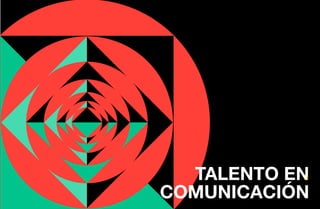 Perspectivas 2013   TALENTO EN COMUNICACIÓN




                                                     TALENTO EN
33
                                                   COMUNICACIÓN
 