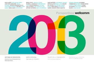 SILVIA ALBERT JOSÉ ANTONIO PÉREZ     MARÍA FEIJOO CARLES A. FOGUET          DAVID MARTÍNEZ JOSÉ MANUEL VELASCO   EDUARDO ARRIAGADA ALEJANDRO
JUAN PEDRO BURGUEÑO MIGUEL           RICARDO J. GONZÁLEZ FÁTIMA MARTÍNEZ    PATRICIA LEYVA MIGUEL LÓPEZ NAGORE   FORMANCHUK BEN SMITH ESTHER VARGAS
ELIZONDO PATRICIA FERNANDEZ DE LIS   LÓPEZ REVISTA MONGOLIA LOLA RAYA       DE LOS RÍOS JOSÉ ANTONIO CARAZO      ALBERTO GÓMEZ APARICIO CHEMA
PILAR GÓMEZ-BORRERO ANA MAYO LAURA   THILO SCHÄFER JOSÉ SUÁREZ DE LEZO      MURIEL MIRTA DRAGO ROSA MATÍAS       PALOMARES ROSA YAGÜE ROSA DEL
BLANCO ÁNGEL ANAYA JUAN ESTÉVEZ      ANTONIO GUTIÉRREZ JUAN LUIS MANFREDI   GABRIEL NAVARRO PÉREZ-HAMILTON       BLANCO LAURA SEOANE




HISTORIAS DE REINVENCIÓN             MARCA PERSONAL                         TALENTO EN LA COMUNICACIÓN           EMPRESAS QUE APUESTAN
                                                                                                                 POR LA COMUNICACIÓN
PROYECTOS PERIODÍSTICOS              DIRCOMS EN TRÁNSITO                    TOP INTERNACIONALES
INNOVADORES
 