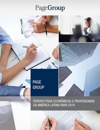PAGE
GROUP
PERSPECTIVAS ECONÔMICAS E PROFISSIONAIS
DA AMÉRICA LATINA PARA 2014

 