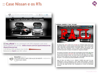 :: Case Nissan e os RTs




                          ninocarvalho.com.br
 