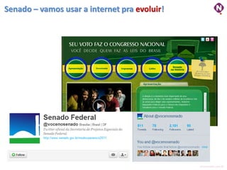Senado – vamos usar a internet pra evoluir!




                                              ninocarvalho.com.br
 