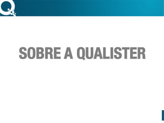 SOBRE A QUALISTER
 