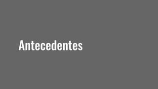 Antecedentes