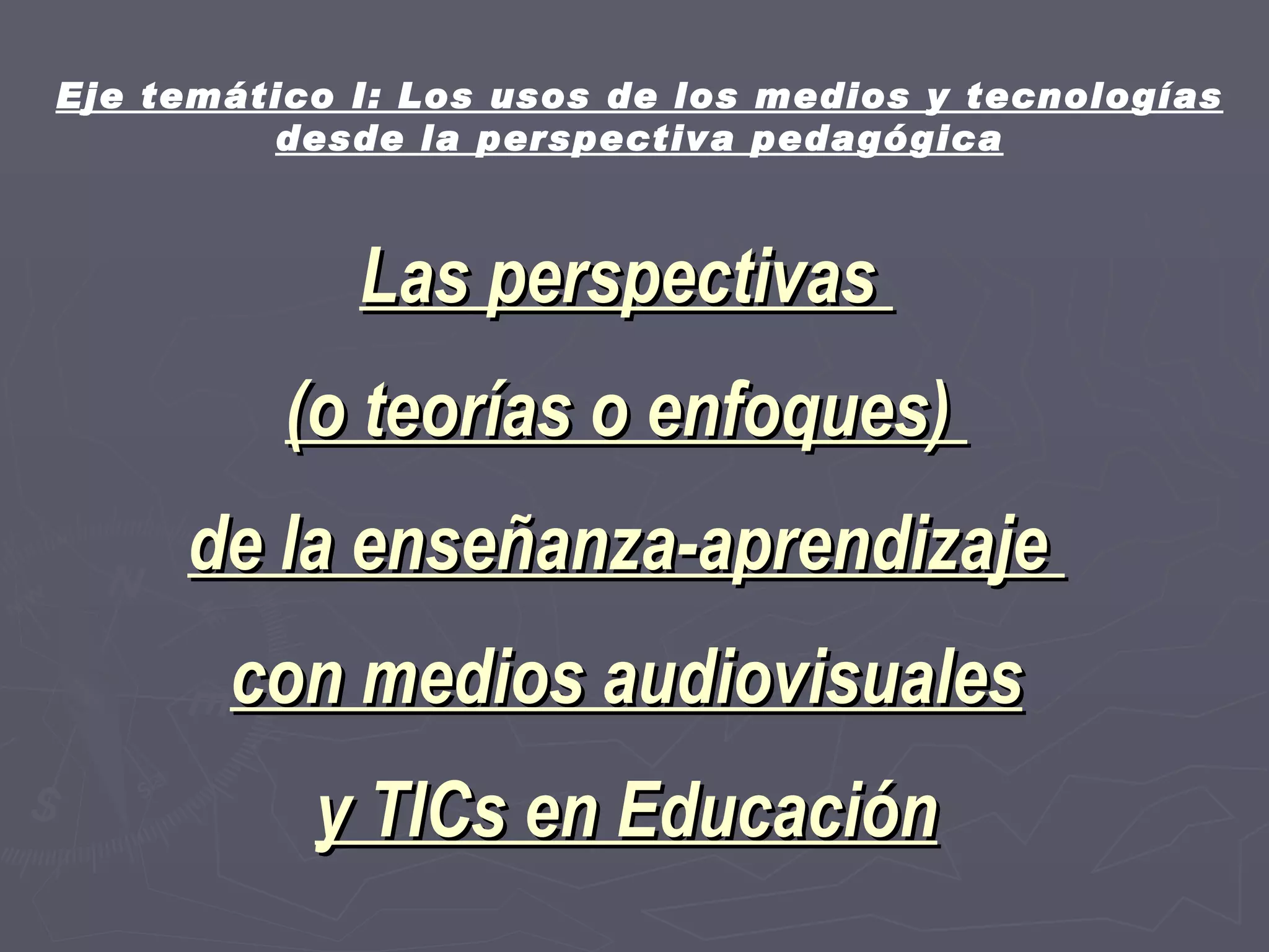 Perspectivas pedagógicas del uso de medios y TICs Presentación Nº 4 PPT