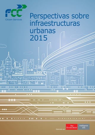 Elaborado por
Perspectivas sobre
infraestructuras
urbanas
2015
 