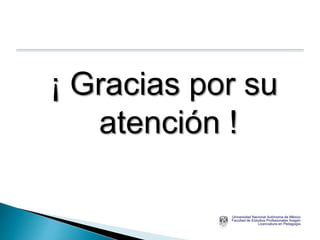 ¡ Gracias por su 
atención ! 
