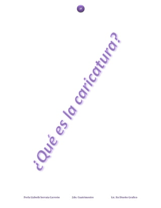 37




Perla Lizbeth Serrata Carreón   2do. Cuatrimestre   Lic. En Diseño Grafico
 