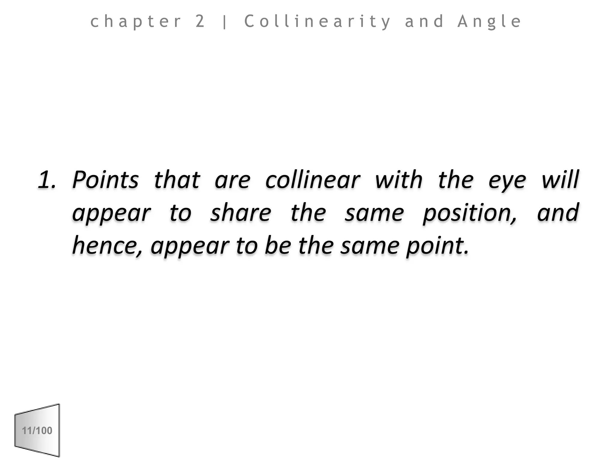 chapter 2 | Collinearity and AnglePoints that are collinear with the eye will appear to share the same position, and hence, appear to be the same point. 