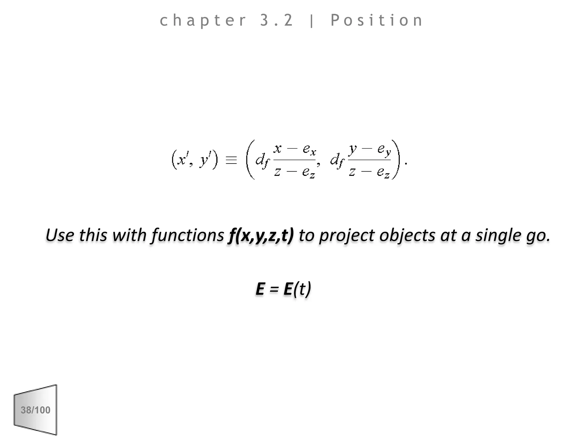chapter 3.2 | PositionUse this with functions f(x,y,z,t) to project objects at a single go.E = E(t)