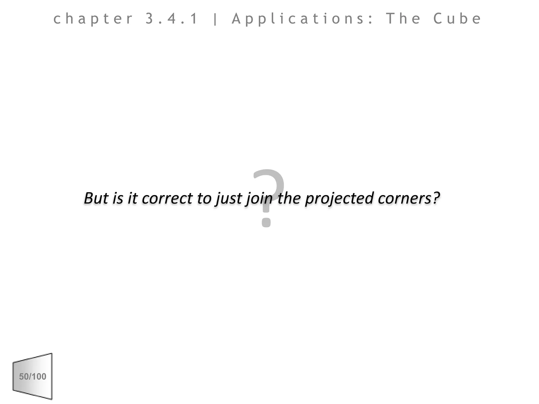 ?chapter 3.4.1 | Applications: The CubeBut is it correct to just join the projected corners?
