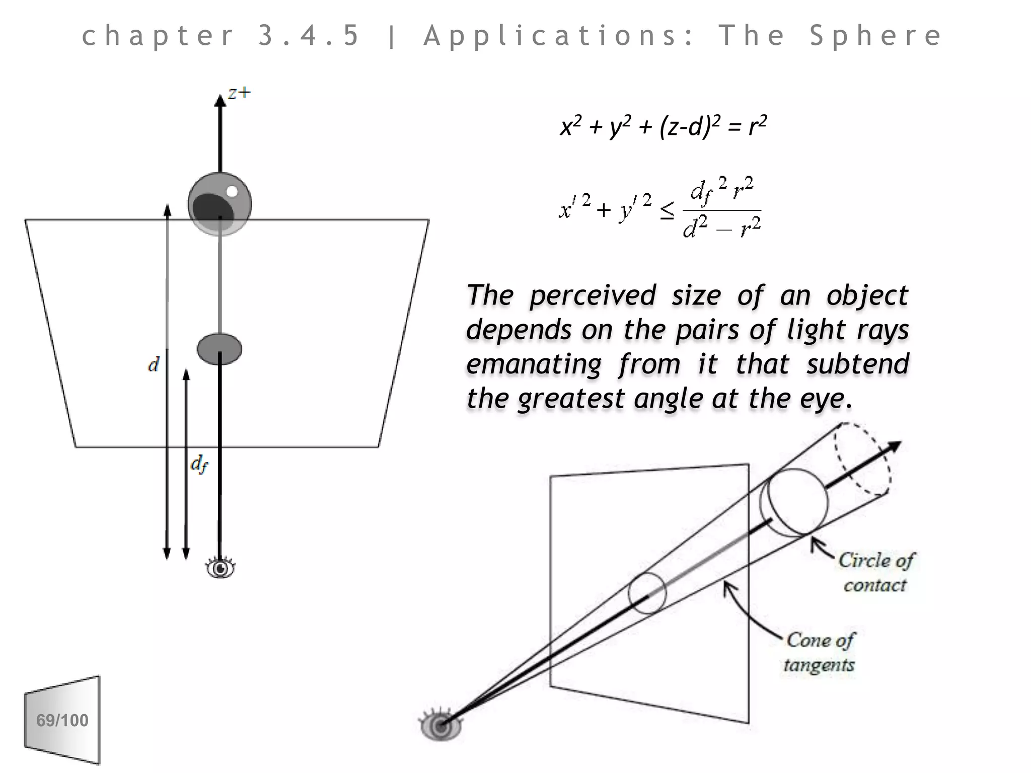 chapter 3.4.5 | Applications: The Spherex2 + y2 + (z-d)2 = r2The perceived size of an object depends on the pairs of light rays emanating from it that subtend the greatest angle at the eye.