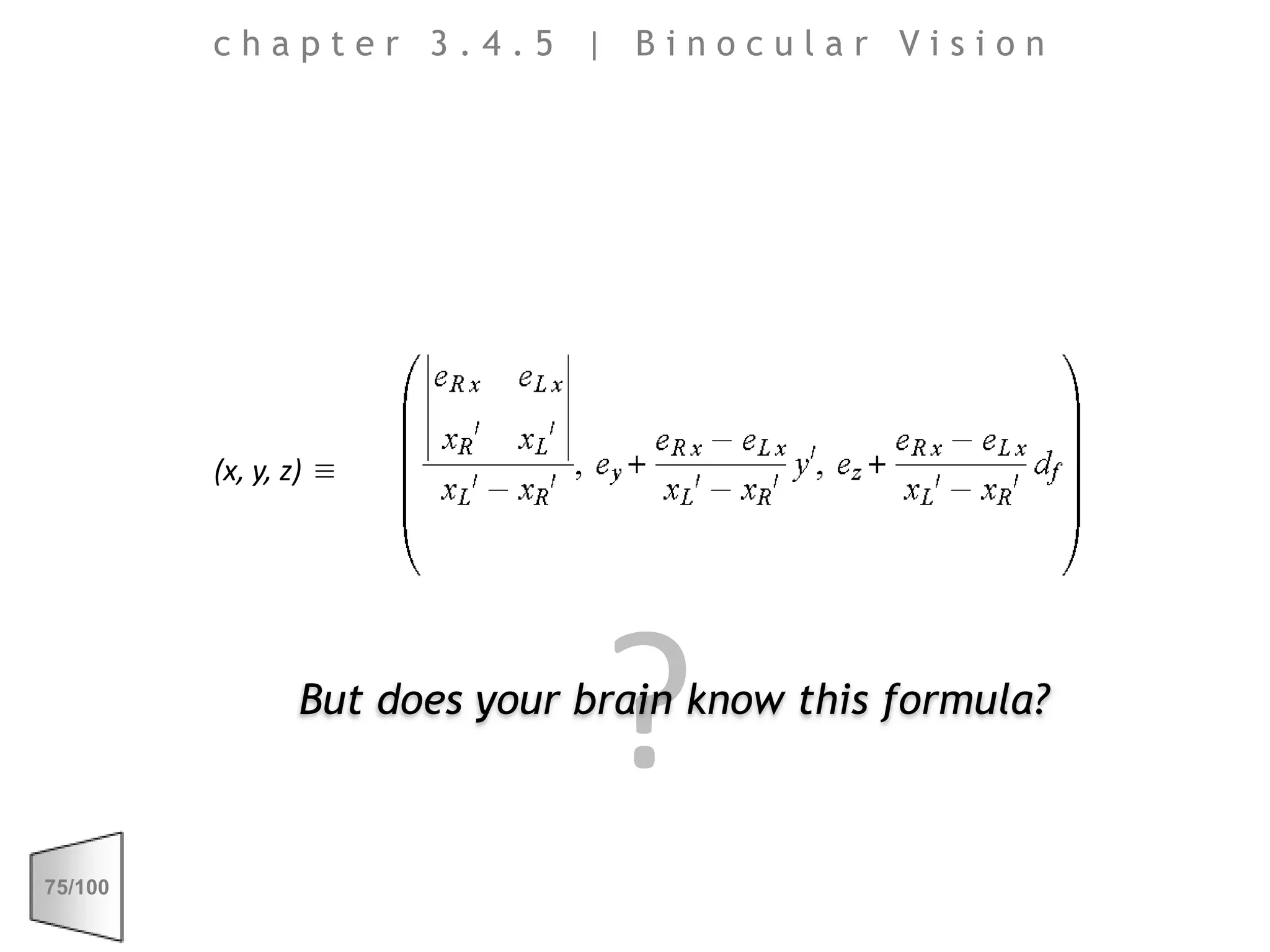 ?chapter 3.4.5 | Binocular Vision(x, y, z) ≡ But does your brain know this formula?