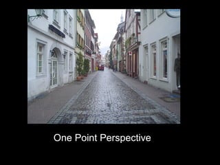 One Point Perspective
 