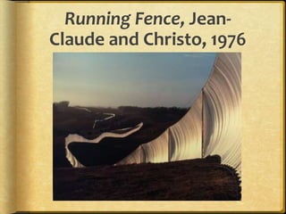 Running Fence, JeanClaude and Christo, 1976

 