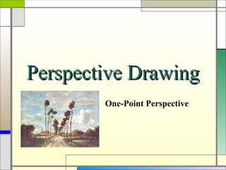 Perspective Drawing
        One-Point Perspective
 