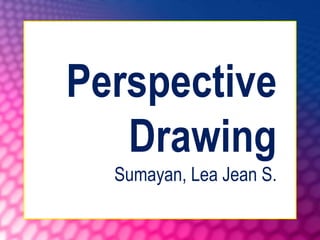 Perspective Drawing - Lea Jean S. Suamayan