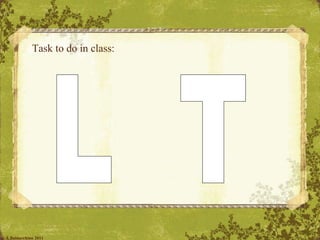 Task to do in class: L  T © A.Baldacchino 2011 