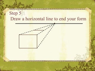Step 5  Draw a horizontal line to end your form © A.Baldacchino 2011 