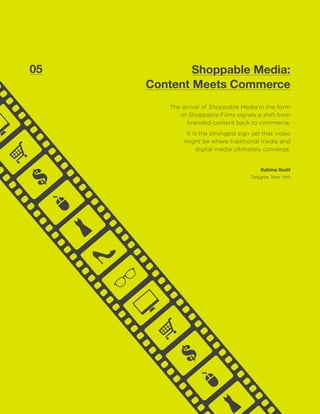 Shoppable Media: Content Meets Commerce05
Shoppable Media: Content Meets Commerce
Branded content has facilitated customer...