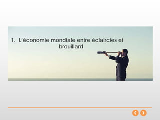 1. L’économie mondiale entre éclaircies et
brouillard
 