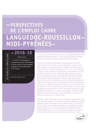 –PERSPECTIVES
DE L’EMPLOI CADRE
LANGUEDOC-ROUSSILLON–
MIDI-PYRÉNÉES–
« En 2016, le marché de l’emploi cadre en Languedoc-R...