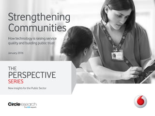THE
PERSPECTIVE
SERIES
New insights for the Public Sector
Strengthening
Communities
How technology is raising service
quality and building public trust
January 2016
 