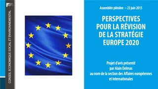 PERSPECTIVES
POUR LA RÉVISION
DE LA STRATÉGIE
EUROPE 2020
© www.integrersciencespo.fr
 