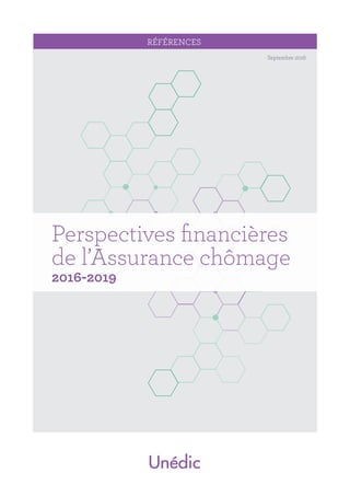 RÉFÉRENCES
Septembre 2016
Perspectives financières
de l’Assurance chômage
2016-2019
 