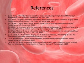 Biotelemetry systemThe implant module (B) consists of a doppler flow meter µcontroller and a RF link communicatorThe base station (A) consists of RF link µcontroller and D-A Converter[8]