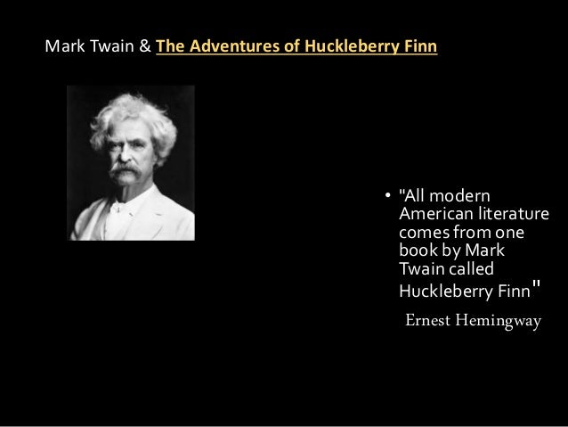 ernest hemingway essay huckleberry finn In 1935, ernest hemingway stated “all modern american literature comes from one mark twain's the adventures of huckleberry finn is more than just an iconic this is not an example of the work written by our professional essay writers. ernest hemingway essay huckleberry finn In 1935, ernest hemingway stated “all modern american literature comes from one mark twain's the adventures of huckleberry finn is more than just an iconic this is not an example of the work written by our professional essay writers.