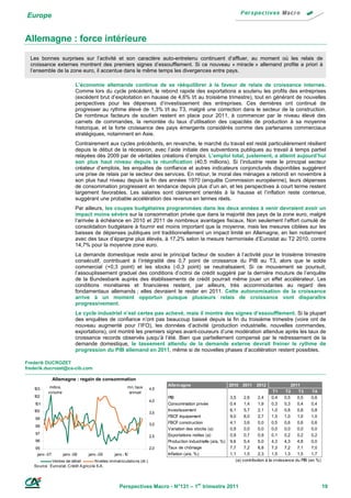 Europe


Allemagne : force intérieure
  Les bonnes surprises sur l’activité et son caractère auto-entretenu continuent d’affluer, au moment où les relais de
  croissance externes montrent des premiers signes d’essoufflement. Si ce nouveau « miracle » allemand profite a priori à
  l’ensemble de la zone euro, il accentue dans le même temps les divergences entre pays.

                            L’économie allemande continue de se rééquilibrer à la faveur de relais de croissance internes.
                            Comme lors du cycle précédent, le rebond rapide des exportations a soutenu les profits des entreprises
                            (excédent brut d’exploitation en hausse de 4,6% t/t au troisième trimestre), tout en générant de nouvelles
                            perspectives pour les dépenses d’investissement des entreprises. Ces dernières ont continué de
                            progresser au rythme élevé de 1,3% t/t au T3, malgré une correction dans le secteur de la construction.
                            De nombreux facteurs de soutien restent en place pour 2011, à commencer par le niveau élevé des
                            carnets de commandes, la remontée du taux d’utilisation des capacités de production à sa moyenne
                            historique, et la forte croissance des pays émergents considérés comme des partenaires commerciaux
                            stratégiques, notamment en Asie.
                            Contrairement aux cycles précédents, en revanche, le marché du travail est resté particulièrement résilient
                            depuis le début de la récession, avec l’aide initiale des subventions publiques au travail à temps partiel
                            relayées dès 2009 par de véritables créations d’emploi. L’emploi total, justement, a atteint aujourd’hui
                            son plus haut niveau depuis la réunification (40,5 millions). Si l’industrie reste le principal secteur
                            créateur d’emplois, les enquêtes de confiance et autres indicateurs conjoncturels disponibles suggèrent
                            une prise de relais par le secteur des services. En retour, le moral des ménages a rebondi en novembre à
                            son plus haut niveau depuis la fin des années 1970 (enquête Commission européenne), leurs dépenses
                            de consommation progressent en tendance depuis plus d’un an, et les perspectives à court terme restent
                            largement favorables. Les salaires sont clairement orientés à la hausse et l’inflation reste contenue,
                            suggérant une probable accélération des revenus en termes réels.
                            Par ailleurs, les coupes budgétaires programmées dans les deux années à venir devraient avoir un
                            impact moins sévère sur la consommation privée que dans la majorité des pays de la zone euro, malgré
                            l’arrivée à échéance en 2010 et 2011 de nombreux avantages fiscaux. Non seulement l’effort cumulé de
                            consolidation budgétaire à fournir est moins important que la moyenne, mais les mesures ciblées sur les
                            baisses de dépenses publiques ont traditionnellement un impact limité en Allemagne, en lien notamment
                            avec des taux d’épargne plus élevés, à 17,2% selon la mesure harmonisée d’Eurostat au T2 2010, contre
                            14,7% pour la moyenne zone euro.
                            La demande domestique reste ainsi le principal facteur de soutien à l’activité pour le troisième trimestre
                            consécutif, contribuant à l’intégralité des 0,7 point de croissance du PIB au T3, alors que le solde
                            commercial (+0,3 point) et les stocks (-0,3 point) se neutralisaient. Si ce mouvement se poursuit,
                            l’assouplissement graduel des conditions d’octroi de crédit suggéré par la dernière mouture de l’enquête
                            de la Bundesbank auprès des établissements de crédit pourrait même jouer un effet accélérateur. Les
                            conditions monétaires et financières restent, par ailleurs, très accommodantes au regard des
                            fondamentaux allemands ; elles devraient le rester en 2011. Cette autonomisation de la croissance
                            arrive à un moment opportun puisque plusieurs relais de croissance vont disparaître
                            progressivement.
                            Le cycle industriel n’est certes pas achevé, mais il montre des signes d’essoufflement. Si la plupart
                            des enquêtes de confiance n’ont pas beaucoup baissé depuis la fin du troisième trimestre (voire ont de
                            nouveau augmenté pour l’IFO), les données d’activité (production industrielle, nouvelles commandes,
                            exportations), ont montré les premiers signes avant-coureurs d’une modération attendue après les taux de
                            croissance records observés jusqu’à l’été. Bien que partiellement compensé par le redressement de la
                            demande domestique, le tassement attendu de la demande externe devrait freiner le rythme de
                            progression du PIB allemand en 2011, même si de nouvelles phases d’accélération restent possibles.

Frederik DUCROZET
frederik.ducrozet@ca-cib.com

                Allemagne : regain de consommation
            indice,                                        mn, taux              Allem agne                         2010 2011     2012                 2011
   103                                                                     4,5
           vo lume                                          annuel                                                                           T1     T2     T3    T4
   102                                                                           PIB                                3,5     2,6    2,4      0,4    0,5    0,5    0,6
                                                                           4,0
    101                                                                          Consommation privée                0,4     1,4    1,9      0,3    0,3    0,4    0,4
   100                                                                           Investissement                     6,1     5,7    2,1      1,0    0,8    0,8    0,8
                                                                           3,5
                                                                                 FBCF équipement                    9,0     8,0    2,7      1,5    1,0    1,0    1,0
    99
                                                                           3,0   FBCF construction                  4,1     3,6    0,0      0,5    0,6    0,6    0,6
    98
                                                                                 Variation des stocks (a)           0,9     0,0    0,0      0,0    0,0    0,0    0,0
    97                                                                           Exportations nettes (a)            0,9     0,7    0,9      0,1    0,2    0,2    0,2
                                                                           2,5
    96                                                                           Production industrielle (a/a, %)   9,6     5,4    5,0      4,3    4,3    4,8    0,0
    95                                                                     2,0   Taux de chômage                    7,7     7,2    6,8      7,3    7,2    7,1    7,0
     janv.-07         janv.-08     janv.-09        janv.-10                      Inflation (a/a, %)                 1,1     1,5    2,3      1,5    1,3    1,5    1,7
              Ventes de détail           Nvelles immatriculatio ns (dr.)                                               (a) contribution à la croissance du PIB (en %)
   So urce : Euro stat, Crédit A grico le S.A .




                                                      Perspectives Macro - N°131 – 1er trimestre 2011                                                                   19
 
