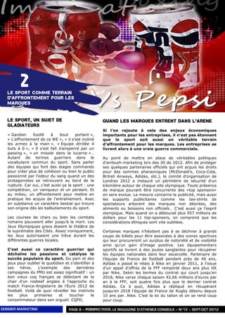 2
   LE SPORT comme terrain
   d’affrontement pour les
   marques


   LE SPORT, UN SUJET DE                              QUAND LES MARQUES ENTRENT DANS L’ARENE
   GLADIATEURS
                                                      Si l’on rajoute à cela des enjeux économiques
   « Gardien    fusillé    à    bout    portant »,    importants pour les entreprises, il n’est pas étonnant
   « L’affrontement de ce WE », « il s’est incliné    que le sport soit aussi un véritable terrain
   les armes à la main », « Equipe étrillée 4         d’affrontement pour les marques. Les entreprises se
   buts à 0 », « Il s’est fait transpercé par un      livrent alors à une vraie guerre commerciale.
   passing », « un missile dans la lucarne »…
   Autant de termes guerriers dans le                 Au point de mettre en place de véritables politiques
   vocabulaire commun du sport. Sans parler           d’ambush-marketing lors des JO de 2012. Afin de protéger
   des équipes qui font des stages commando           ses quelques partenaires officiels qui ont acquis les droits
   pour créer plus de cohésion ou bien le public      pour des sommes pharaoniques (McDonald's, Coca-Cola,
   passionné par l’odeur du sang quand un des         British Airways, Adidas, etc.), le comité d'organisation de
   protagonistes se retrouvent au bord de la          Londres 2012 a instauré un périmètre de sécurité d'un
   rupture. Car oui, c’est aussi ça la sport : une    kilomètre autour de chaque site olympique. Toute présence
   compétition, un vainqueur et un perdant. Et        de marque pouvant être concurrente des «top sponsors»
   au milieu, un affrontement pour mettre en          en sera exclue. La mesure concerne la publicité, mais aussi
   pratique les acquis de l’entraînement. Avec        les supports publicitaires comme les tee-shirts de
   en substance un caractère bestial qui trouve       spectateurs arborant des marques non désirées, des
   son origine dés les balbutiements du sport.        aliments ou boissons non officiels… C’est aussi ça l’esprit
                                                      olympique. Mais quand on a déboursé plus 957 millions de
   Les courses de chars ou bien les combats           dollars pour les 11 top-sponsors, on comprend que les
   romains pouvaient aller jusqu’à la mort. Les       considérations éthiques sont vite oubliées.
   Jeux Olympiques grecs étaient le théâtre de
   la suprématie des Cités. Assez ironiquement,       Certaines marques n’hésitent pas à se déchirer à grands
   les Jeux autorisaient une trêve durant les         coups de billets pour être associées à des icones sportives
   différentes guerres locales.                       qui leur procureront un surplus de notoriété et de visibilité
                                                      ainsi qu’un gain d’image positive. Les équipementiers
   C’est aussi ce caractère guerrier qui              sportifs se livrent à des joutes sanglantes pour récupérer
   déchaîne les passions et catalyse le               les équipes nationales dans leur escarcelle. Partenaire de
   succès populaire du sport. Du pain et des          l’équipe de France de football pendant près de 40 ans,
   jeux pour oublier le quotidien et s’identifier à   Adidas a passé le relais à Nike en janvier 2011, à l'issue
   ses   héros.     L’exemple     des    dernières    d'un appel d'offres de la FFF remporté deux ans plus tôt
   campagnes du PMU est assez significatif : un       par Nike. Selon les termes du contrat qui court jusqu'en
   bon vieux coq français se délectant de la          2018, Nike verse chaque saison 42,66 millions d'euros par
   chair d’un rosbeef anglais à l’approche du         an à la FFF, soit quatre fois plus que le dernier contrat
   match France-Angleterre de l’Euro 2012 de          Adidas. Ce à quoi, Adidas a répliqué en récupérant
   football. Voilà de quoi réveiller les instincts    jusqu’en 2018 l’équipe de France de Rugby détenu depuis
   les   plus     primaires    et    toucher     le   10 ans par…Nike. C’est la loi du talion et on se rend coup
   consommateur dans son orgueil. CQFD.               pour coup.

DOSSIER MARKETING                    PAGE 8 – PERSPECTIVES, LE MAGAZINE D’ATHENEA CONSEILS – N°12 – SEPT-OCT 2012
 